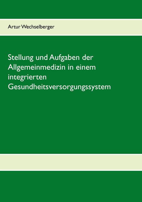 Stellung und Aufgaben der Allgemeinmedizin in einem integrierten Gesundheitsversorgungssystem main product photo