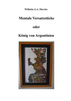 Mentale Versatzstücke oder Der König von Argentinien
