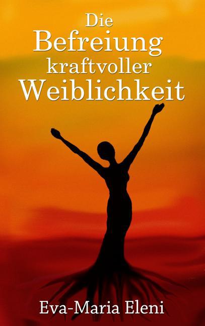 Die Befreiung kraftvoller Weiblichkeit main product photo