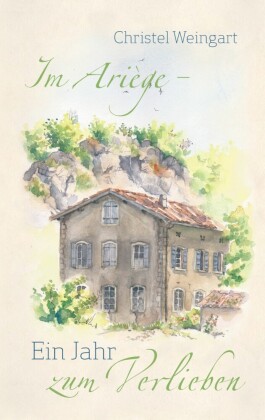 Im Ariège - Ein Jahr zum Verlieben
