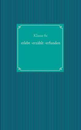 erlebt -erzählt -erfunden
