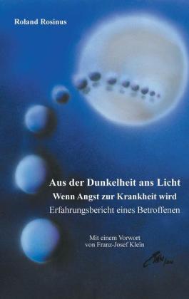 Aus der Dunkelheit ans Licht. Wenn Angst zur Krankheit wird
