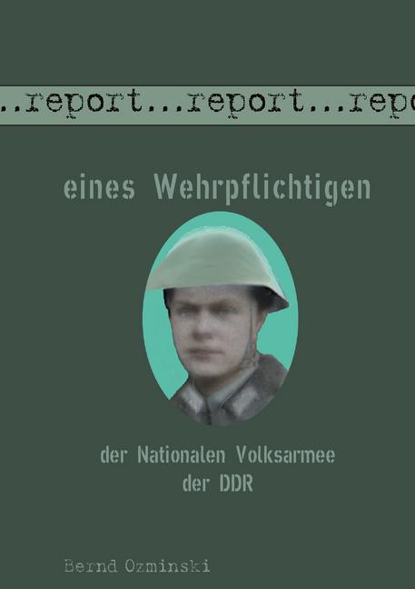 Report eines Wehrpflichtigen der Nationalen Volksarmee der DDR main product photo