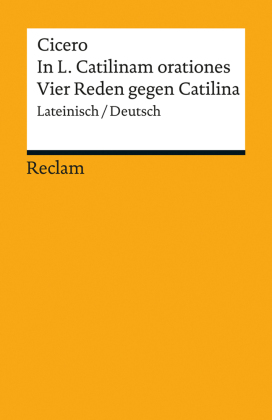 In L. Catilinam orationes / Vier Reden gegen Catilina. Lateinisch/Deutsch