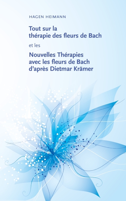 Tout sur la thérapie des fleurs de Bach et les Nouvelles Thérapies avec les fleurs de Bach d'après Dietmar Krämer main product photo