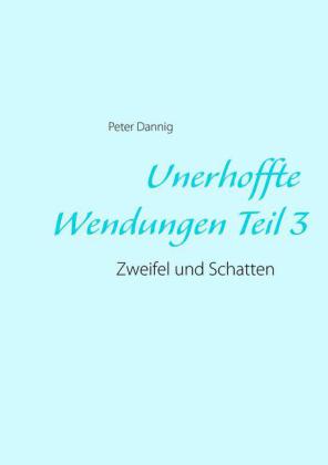 Unerhoffte Wendungen Teil 3