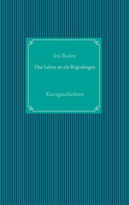 Das Leben ist ein Regenbogen