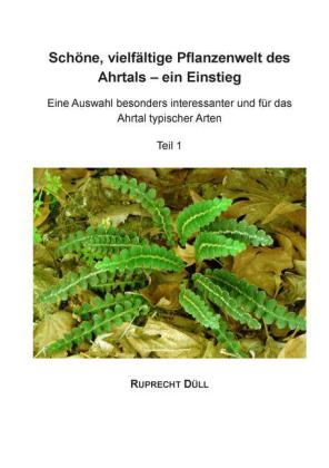 Schöne, vielfältige Pflanzenwelt des Ahrtals - ein Einstieg
