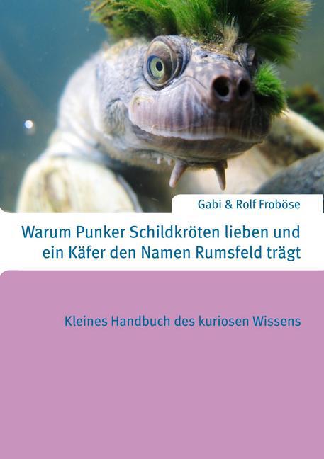 Warum Punker Schildkröten lieben und ein Käfer den Namen Rumsfeld trägt main product photo