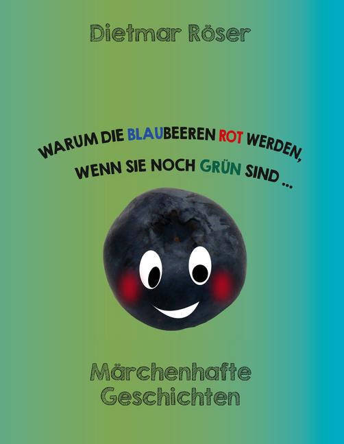 Warum die Blaubeeren rot werden, wenn sie noch grün sind . . . main product photo