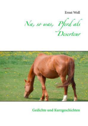Na, so was, Pferd als Deserteur