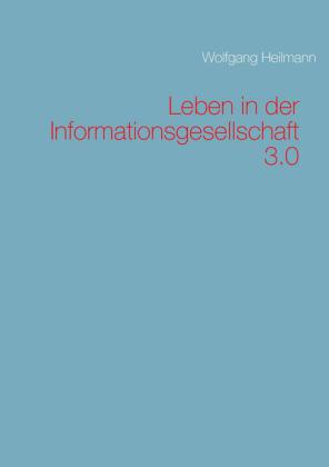 Leben in der Informationsgesellschaft 3.0
