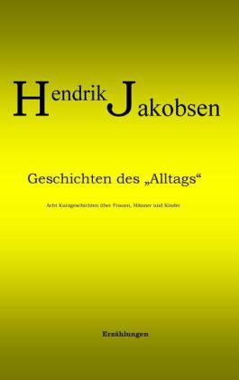 Geschichten des Alltags - 8 Kurzgeschichten über Männer, Frauen und Kinder