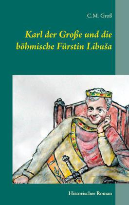 Karl der Große und die böhmische Fürstin Libusa