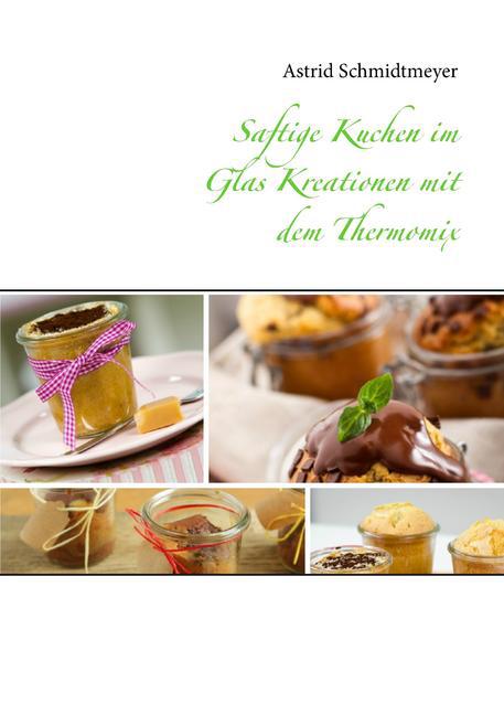Saftige Kuchen im Glas Kreationen mit dem Thermomix main product photo