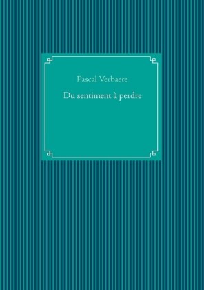 Du sentiment à perdre