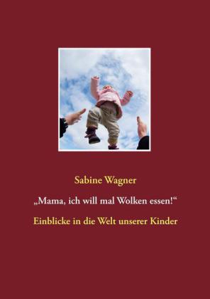 'Mama, ich will mal Wolken essen!'