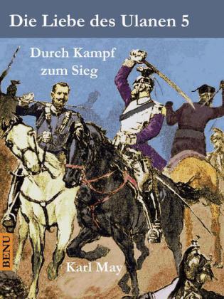 Die Liebe des Ulanen 5 Durch Kampf zum Sieg