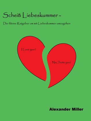 Scheiß Liebeskummer -