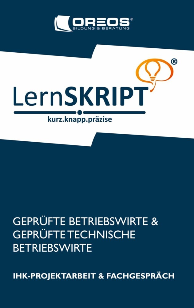 Lernskript IHK-Projektarbeit und Fachgespräch für Geprüfte Betriebswirte und Geprüfte Technische Betriebswirte main product photo