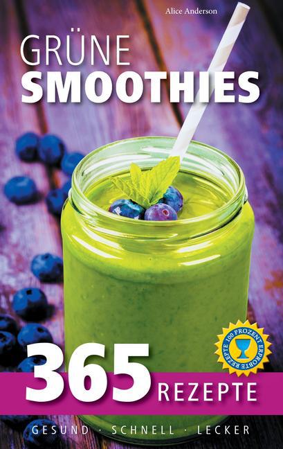 Grüne Smoothies: 365 Rezepte - gesund, schnell, lecker main product photo