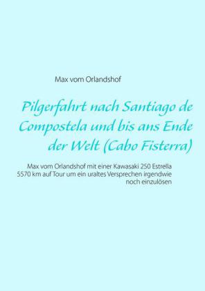 Pilgerfahrt nach Santiago de Compostela und bis ans Ende der Welt (Cabo Fisterra)