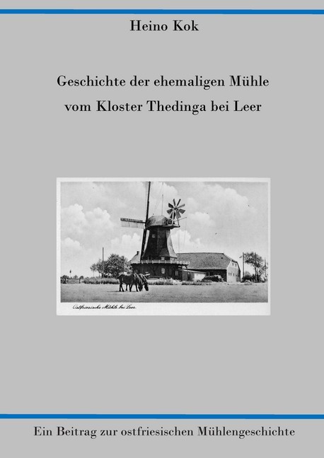 Geschichte der ehemaligen Mühle vom Kloster Thedinga bei Leer main product photo