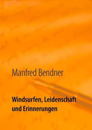 Windsurfen, Leidenschaft und Erinnerungen