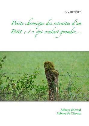 Petite chronique des retraites d'un Petit " é " qui voulait grandir...