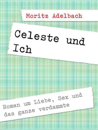 Celeste und Ich