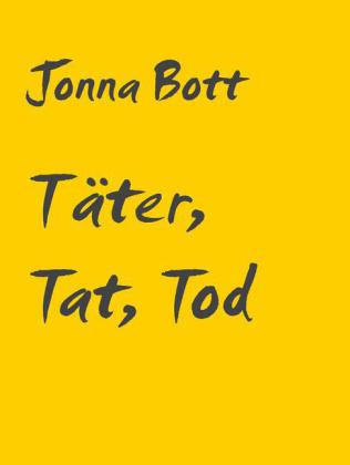Täter, Tat, Tod