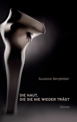 Die Haut, die sie nie wieder trägt