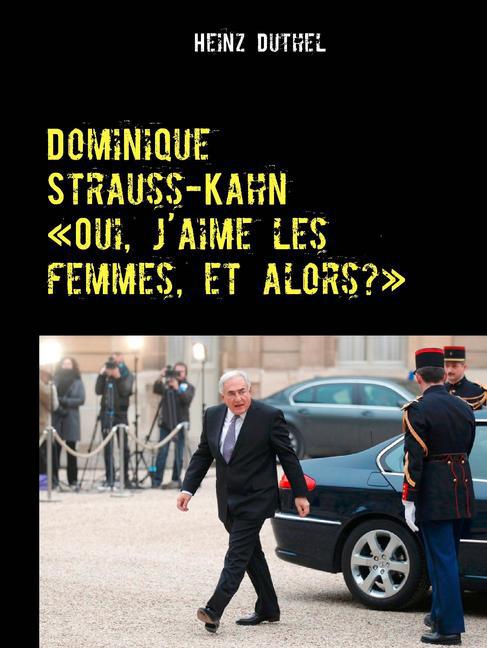Dominique Strauss-Kahn - "Oui, j'aime les femmes, et alors?" main product photo
