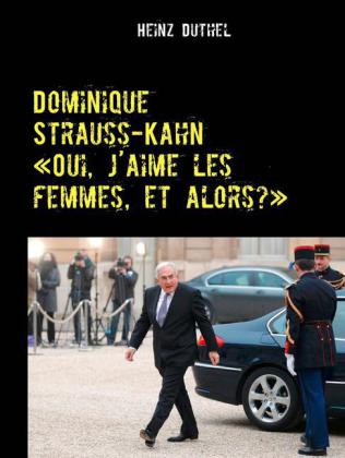 Dominique Strauss-Kahn - "Oui, j'aime les femmes, et alors?"