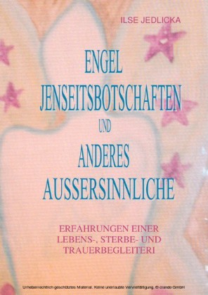 Engel Jenseitsbotschaften und anderes Außersinnliche