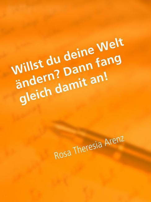 Willst du deine Welt ändern? - Dann fang gleich damit an! main product photo