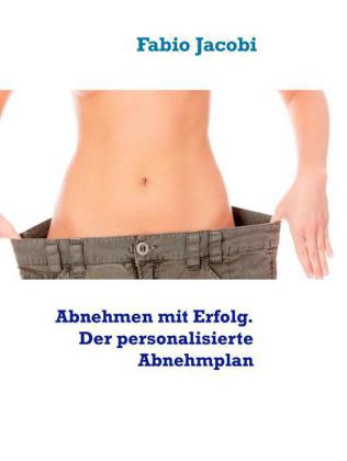 Abnehmen mit Erfolg. Der personalisierte Abnehmplan