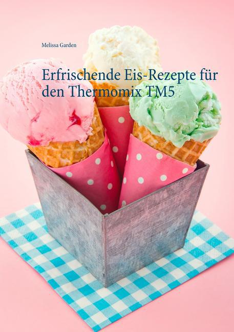Erfrischende Eis-Rezepte für den Thermomix TM5 main product photo