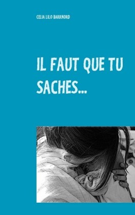 Il faut que tu saches...