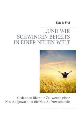 ...und wir schwingen bereits in einer neuen Welt