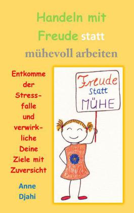 Handeln mit Freude statt mühevoll arbeiten