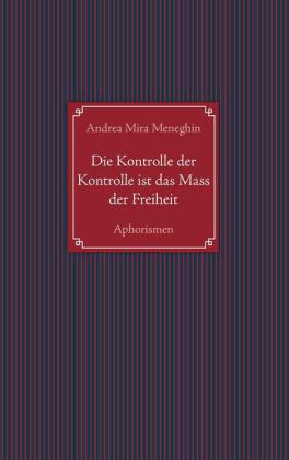 Die Kontrolle der Kontrolle ist das Mass der Freiheit