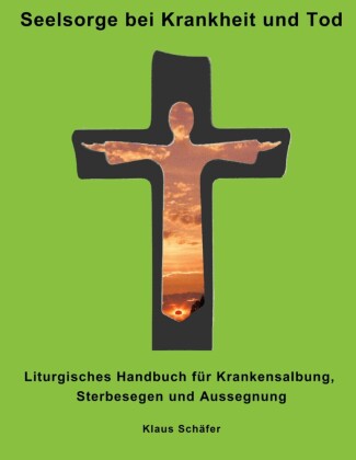 Seelsorge bei Krankheit und Tod