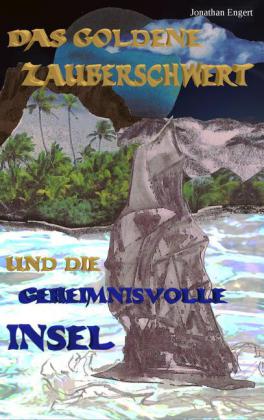 Das goldene Zauberschwert und die geheimnisvolle Insel