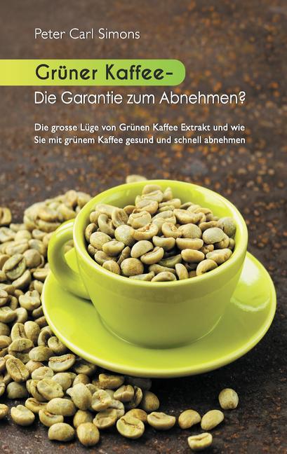 Grüner Kaffee - Die Garantie zum Abnehmen? main product photo
