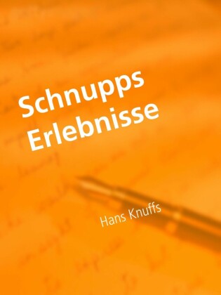 Schnupps Erlebnisse