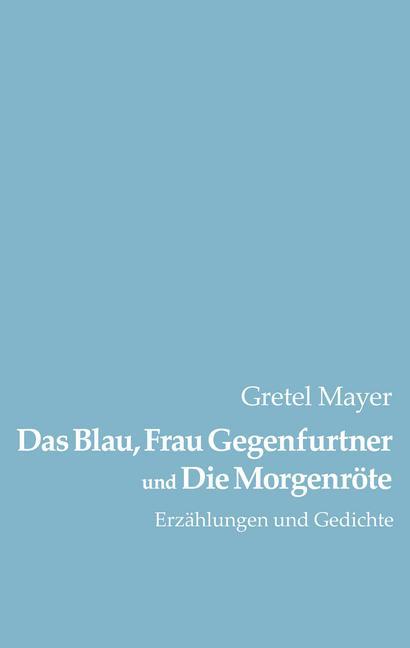 Das Blau, Frau Gegenfurtner und Die Morgenröte main product photo