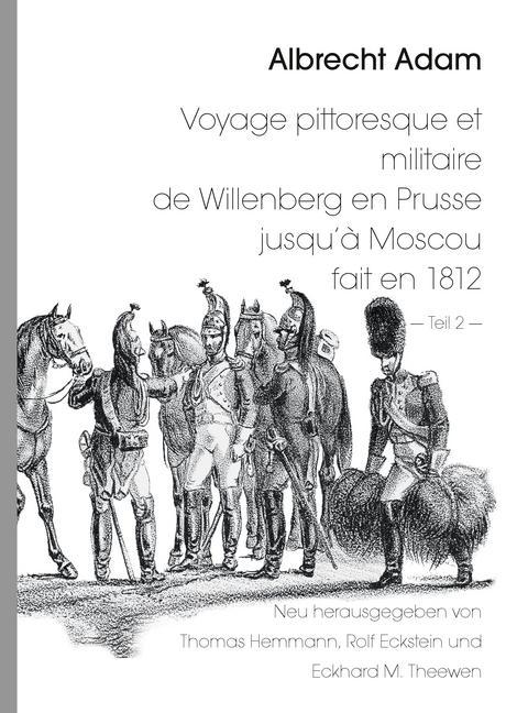 Albrecht Adam - Voyage pittoresque et militaire de Willenberg en Prusse jusqu'à Moscou fait en 1812 - Teil 2 - main product photo