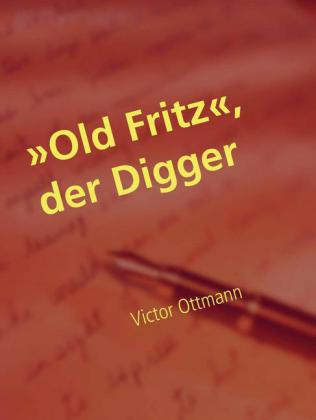 "Old Fritz", der Digger