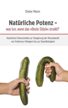 Natürliche Potenz - was tun, wenn das "Beste Stück" streikt?